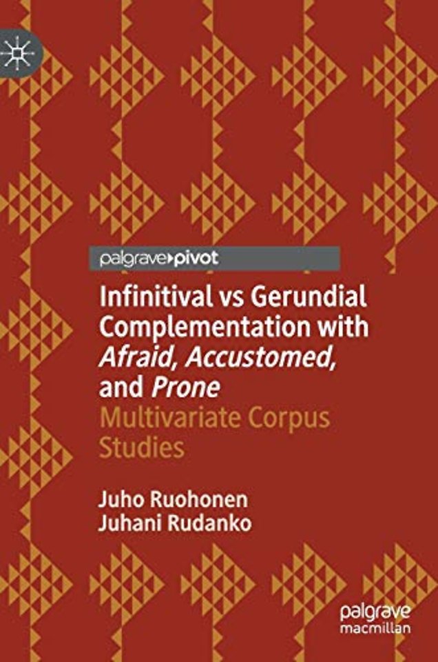 Infinitival vs Gerundial Complementation with Afraid, Accustomed, and Prone