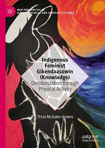Indigenous Feminist Gikendaasowin (Knowledge)