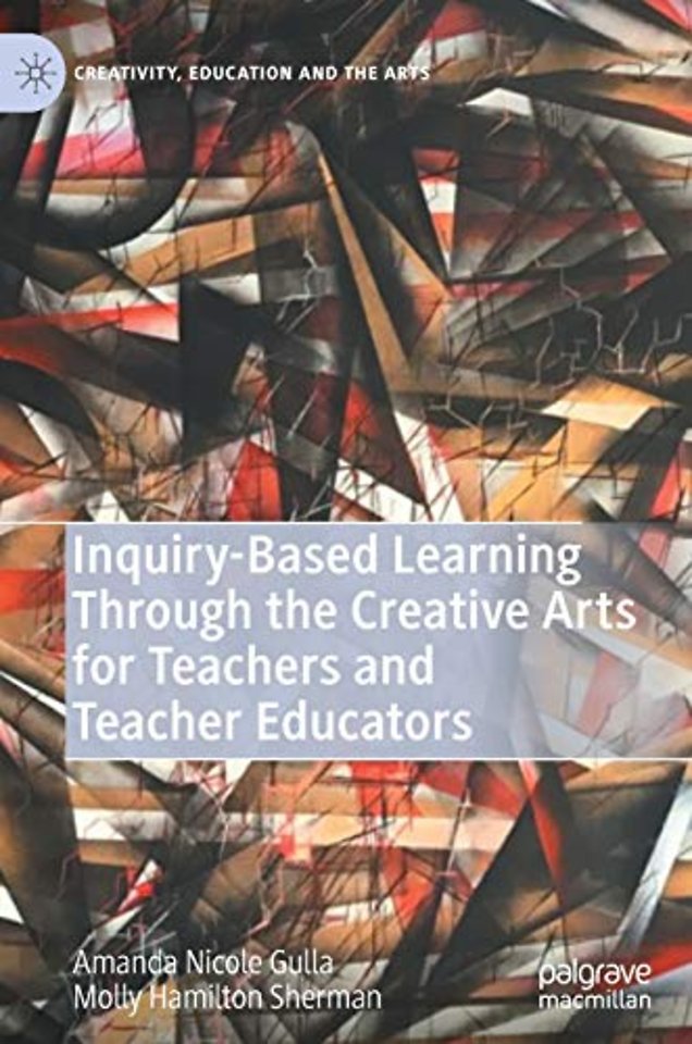 Inquiry-Based Learning Through the Creative Arts for Teachers and Teacher Educators