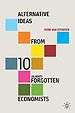 Alternative Ideas from 10 (Almost) Forgotten Economists