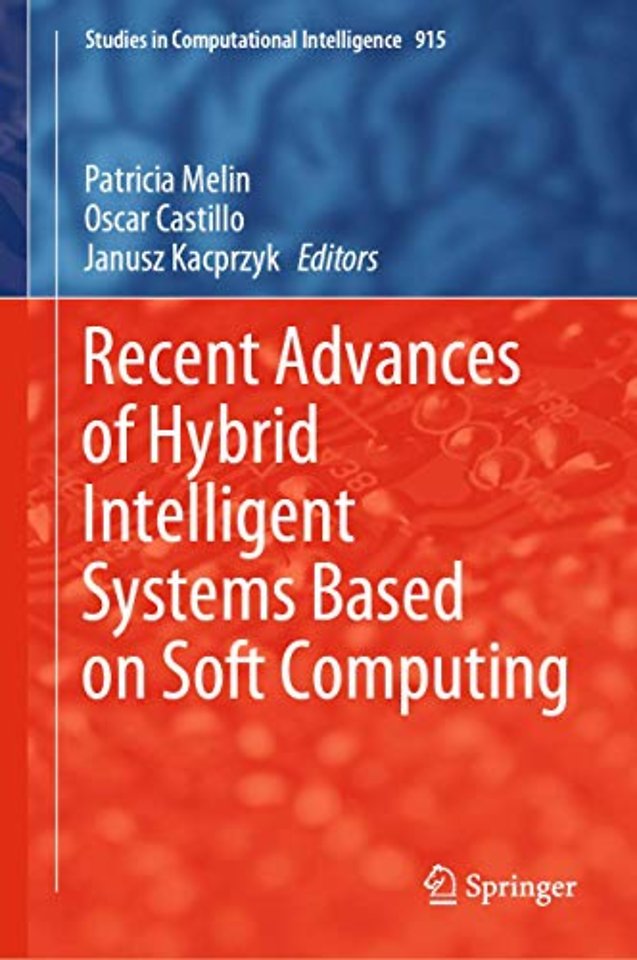 Recent Advances of Hybrid Intelligent Systems Based on Soft Computing