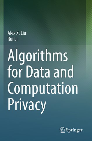 Algorithms for Data and Computation Privacy
