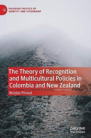 The Theory of Recognition and Multicultural Policies in Colombia and New Zealand