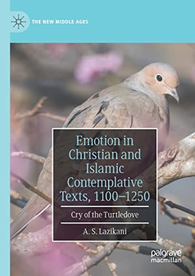 Emotion in Christian and Islamic Contemplative Texts, 1100–1250