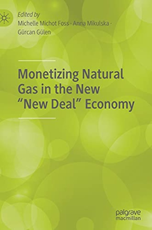 Monetizing Natural Gas in the New “New Deal” Economy