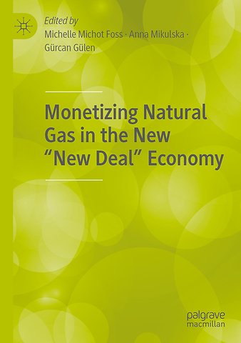 Monetizing Natural Gas in the New “New Deal” Economy