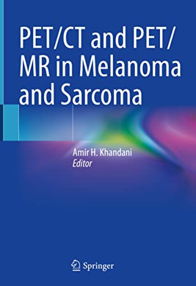 PET/CT and PET/MR in Melanoma and Sarcoma