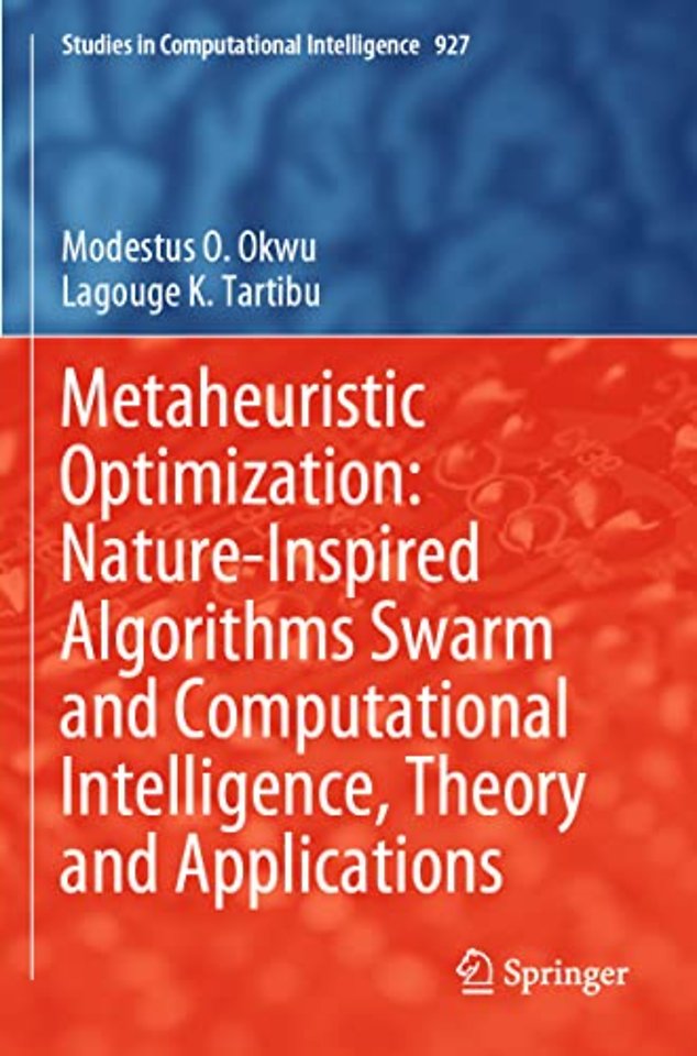 Metaheuristic Optimization: Nature-Inspired Algorithms Swarm and Computational Intelligence, Theory and Applications
