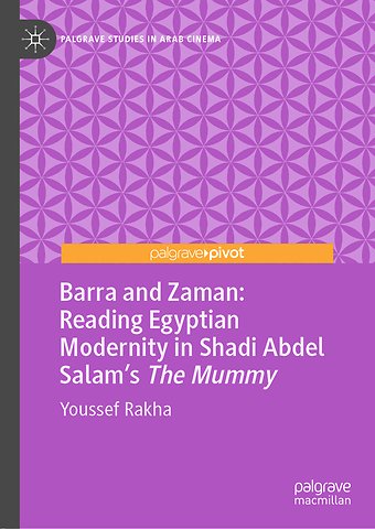 Barra and Zaman: Reading Egyptian Modernity in Shadi Abdel Salam’s The Mummy