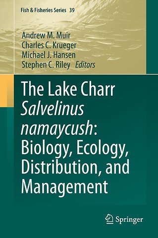 The Lake Charr Salvelinus namaycush: Biology, Ecology, Distribution, and Management