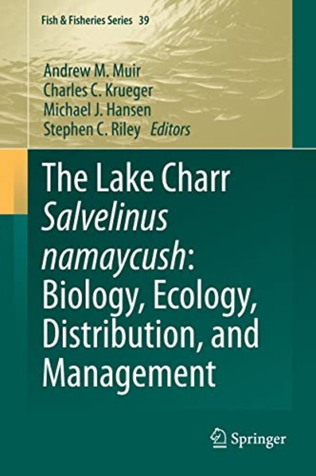 The Lake Charr Salvelinus namaycush: Biology, Ecology, Distribution, and Management
