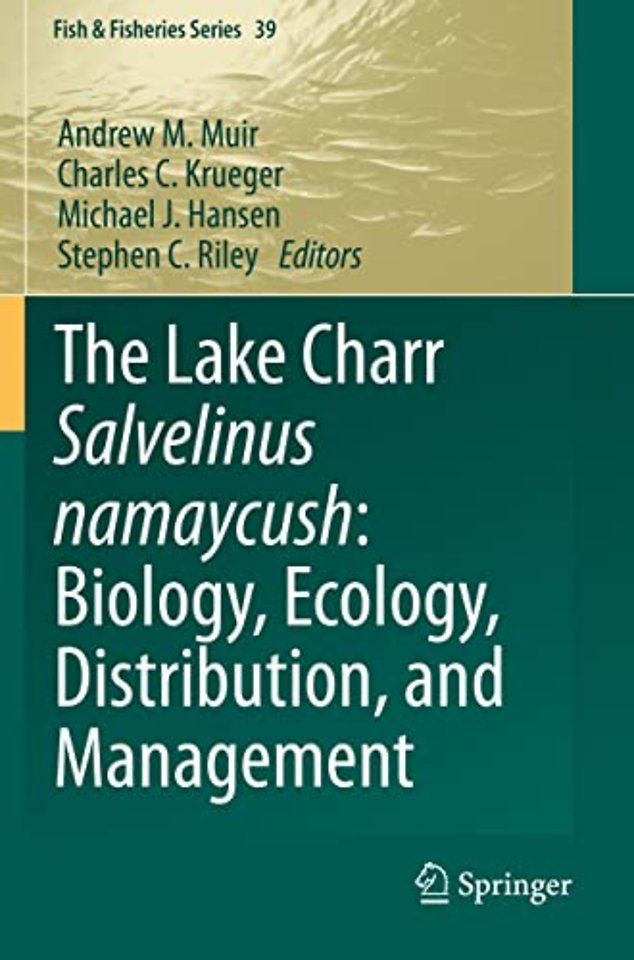 The Lake Charr Salvelinus namaycush: Biology, Ecology, Distribution, and Management