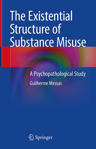 The Existential Structure of Substance Misuse