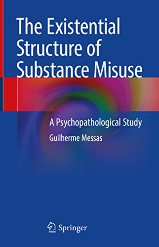 The Existential Structure of Substance Misuse