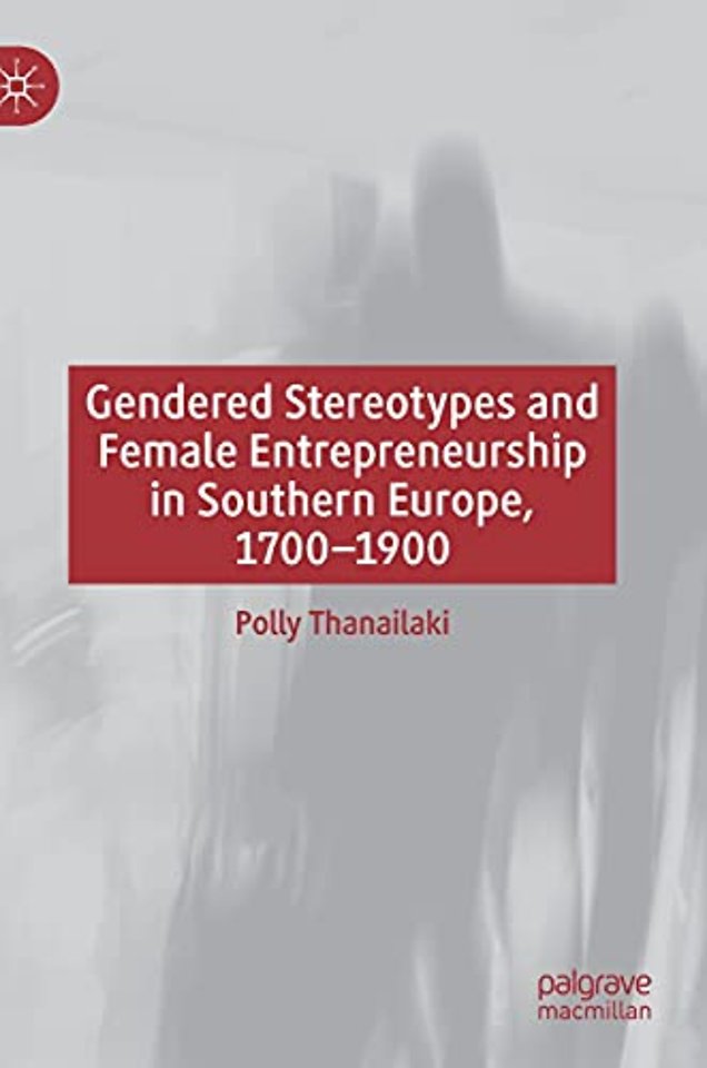 Gendered Stereotypes and Female Entrepreneurship in Southern Europe, 1700-1900