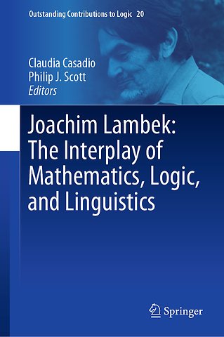 Joachim Lambek: The Interplay of Mathematics, Logic, and Linguistics