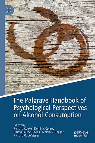 The Palgrave Handbook of Psychological Perspectives on Alcohol Consumption