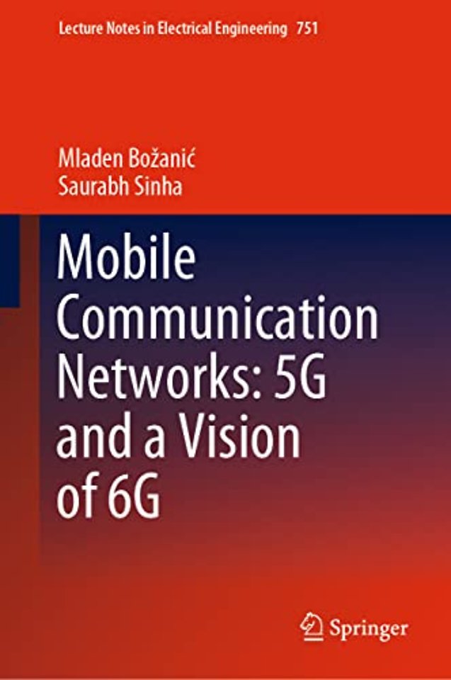 Mobile Communication Networks: 5G and a Vision of 6G