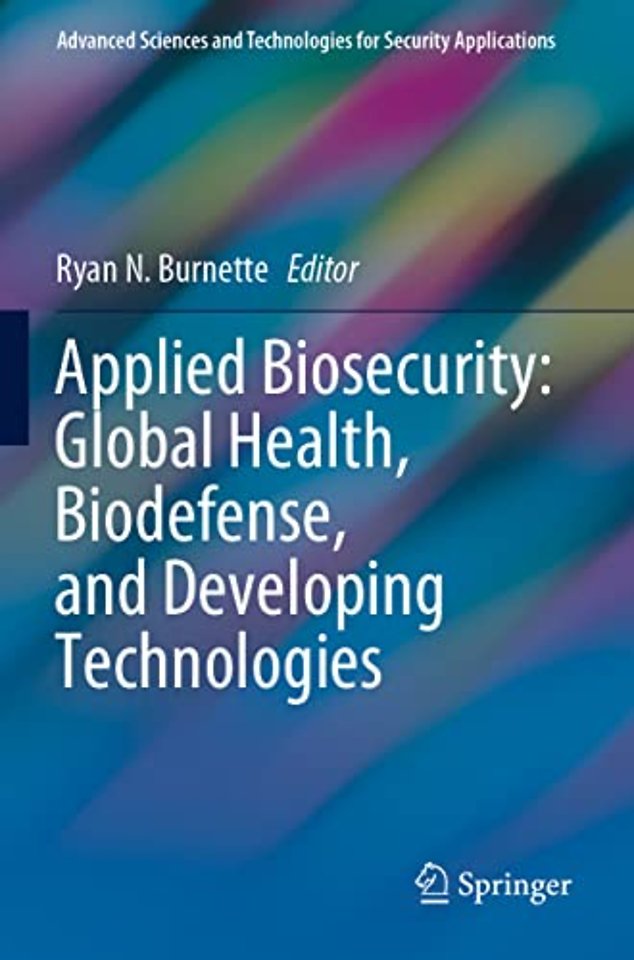 Applied Biosecurity: Global Health, Biodefense, and Developing Technologies