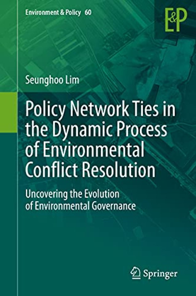 Policy Network Ties in the Dynamic Process of Environmental Conflict Resolution
