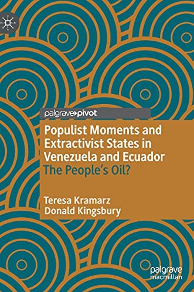 Populist Moments and Extractivist States in Venezuela and Ecuador