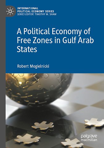 A Political Economy of Free Zones in Gulf Arab States