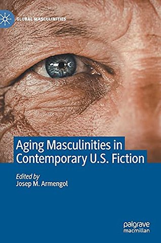 Aging Masculinities in Contemporary U.S. Fiction