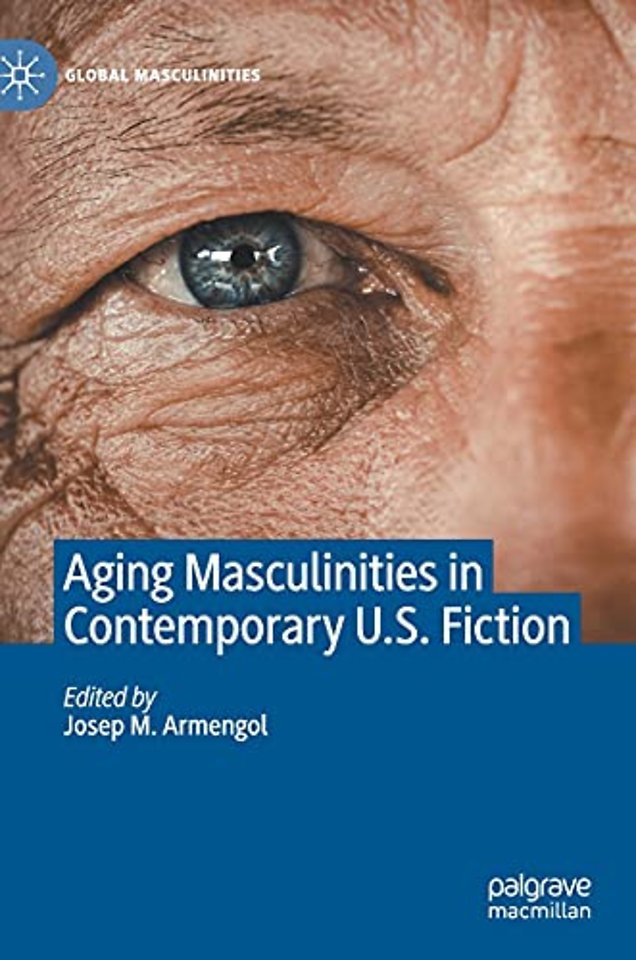 Aging Masculinities in Contemporary U.S. Fiction