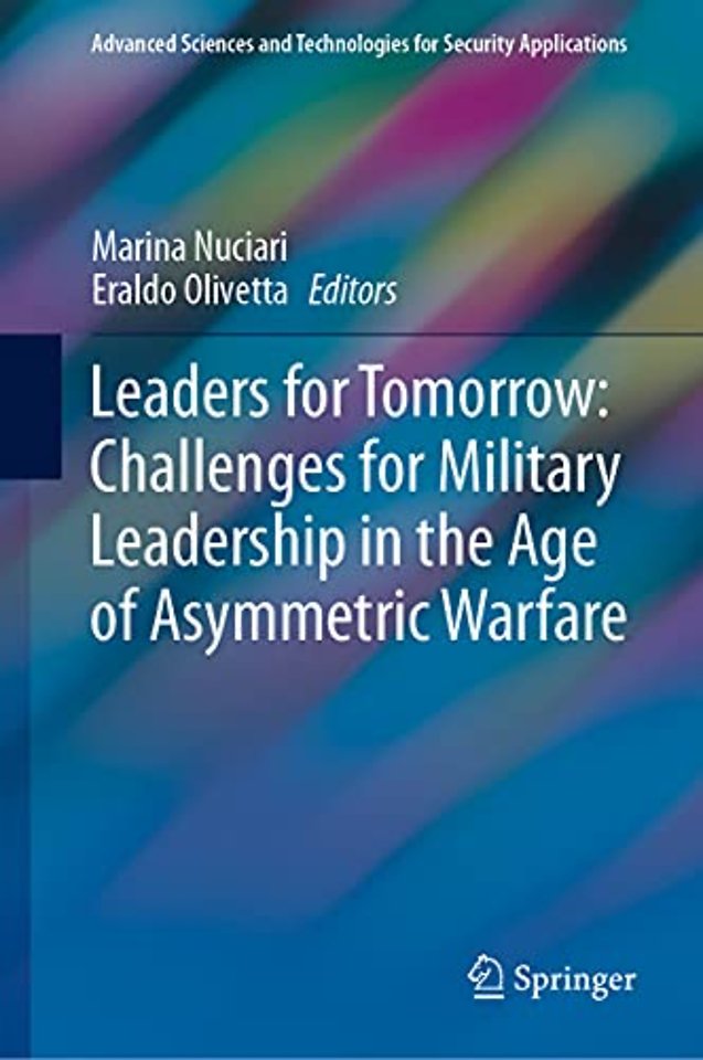 Leaders for Tomorrow: Challenges for Military Leadership in the Age of Asymmetric Warfare