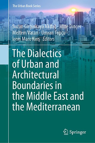 The Dialectics of Urban and Architectural Boundaries in the Middle East and the Mediterranean