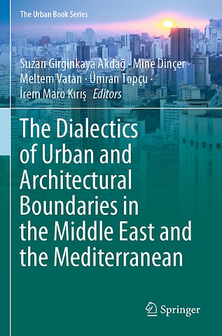 The Dialectics of Urban and Architectural Boundaries in the Middle East and the Mediterranean