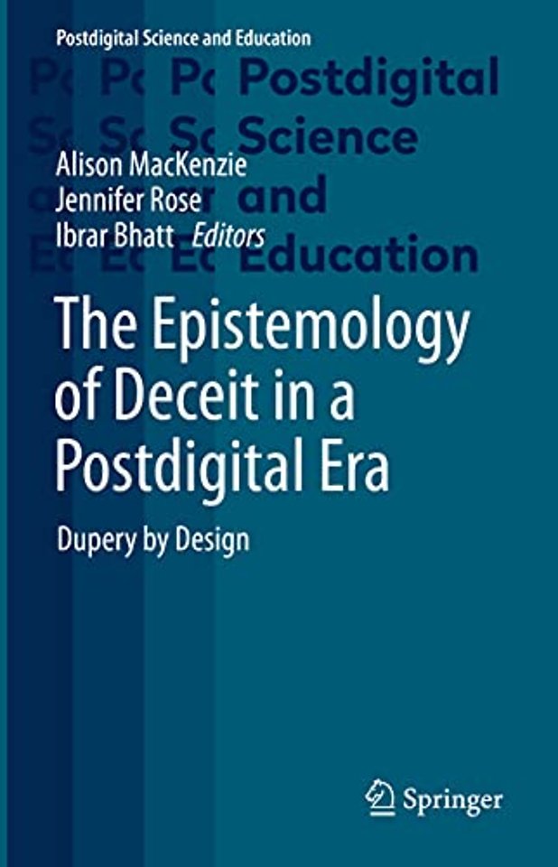 The Epistemology of Deceit in a Postdigital Era