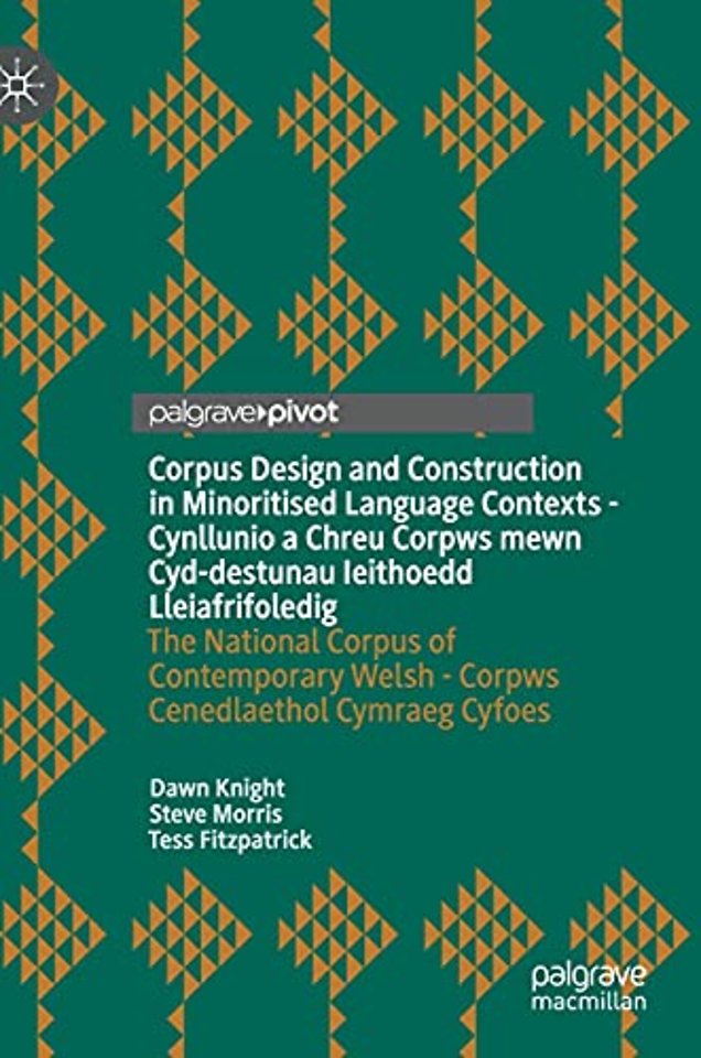 Corpus Design and Construction in Minoritised Language Contexts - Cynllunio a Chreu Corpws mewn Cyd-destunau Ieithoedd Lleiafrifoledig
