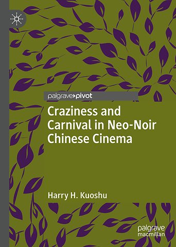 Craziness and Carnival in Neo-Noir Chinese Cinema