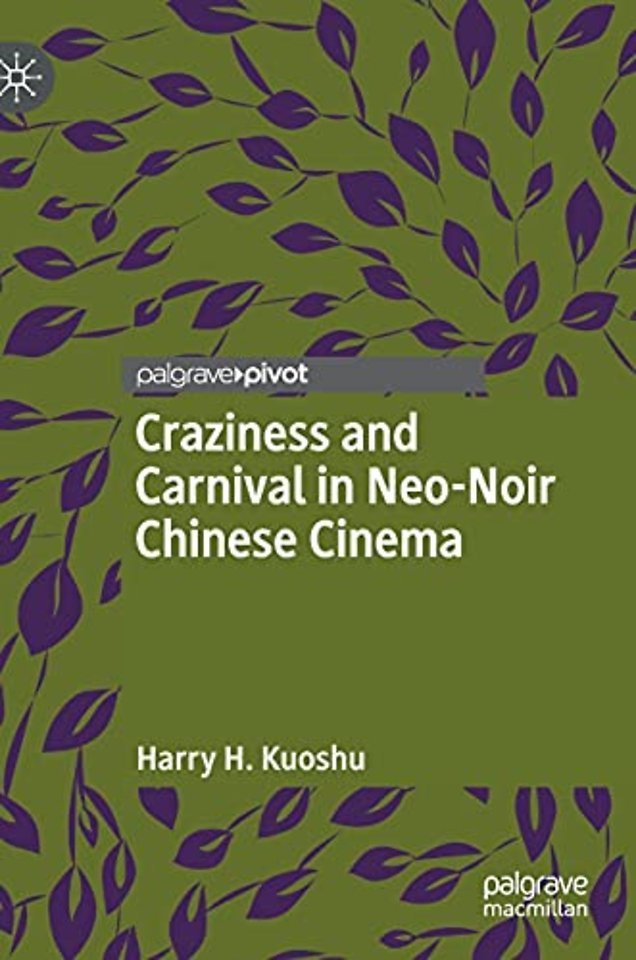 Craziness and Carnival in Neo-Noir Chinese Cinema