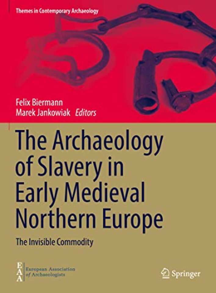 The Archaeology of Slavery in Early Medieval Northern Europe