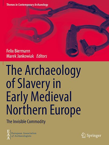 The Archaeology of Slavery in Early Medieval Northern Europe