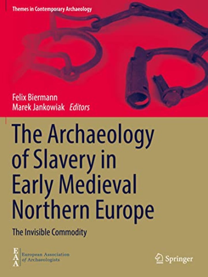 The Archaeology of Slavery in Early Medieval Northern Europe