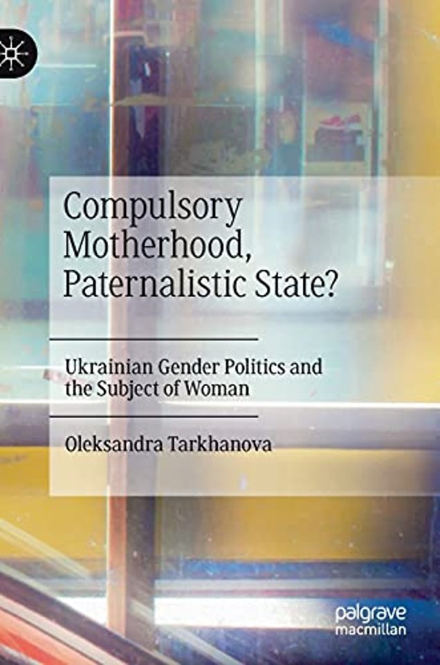Compulsory Motherhood, Paternalistic State?