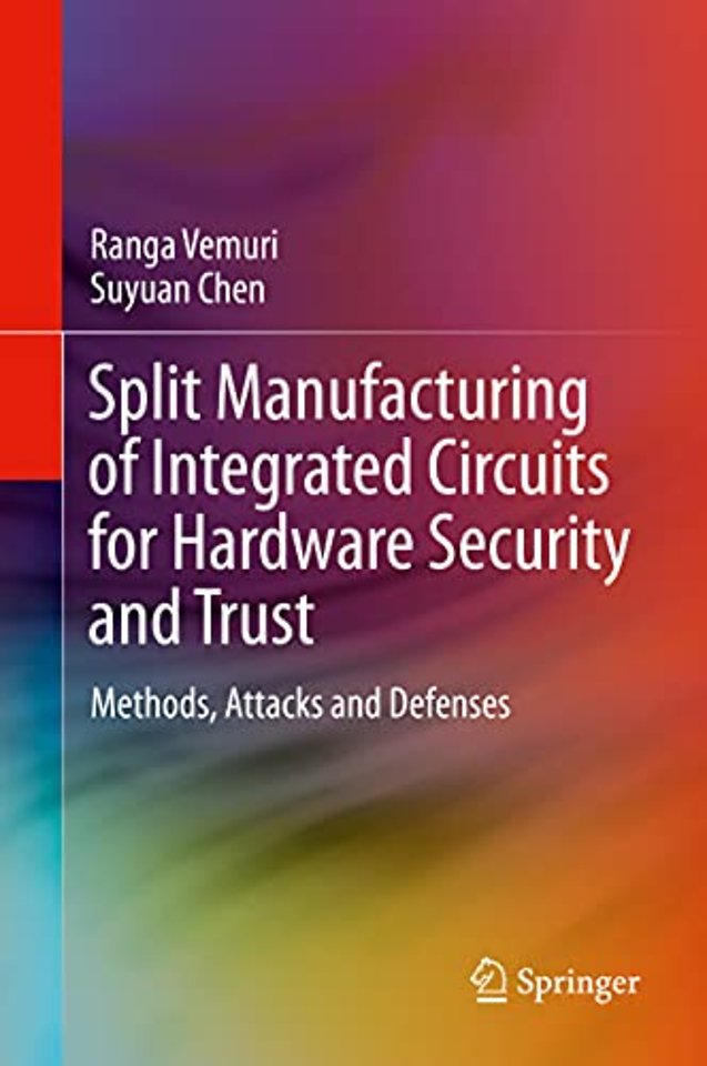 Split Manufacturing of Integrated Circuits for Hardware Security and Trust
