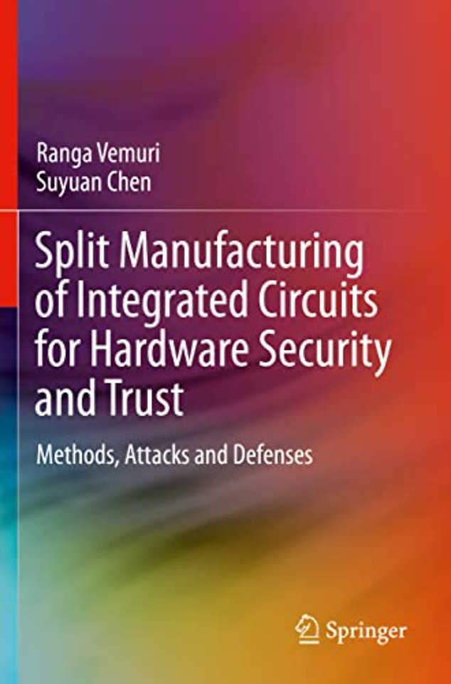 Split Manufacturing of Integrated Circuits for Hardware Security and Trust