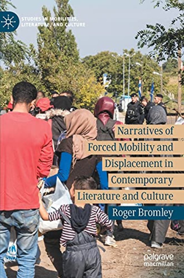 Narratives of Forced Mobility and Displacement in Contemporary Literature and Culture