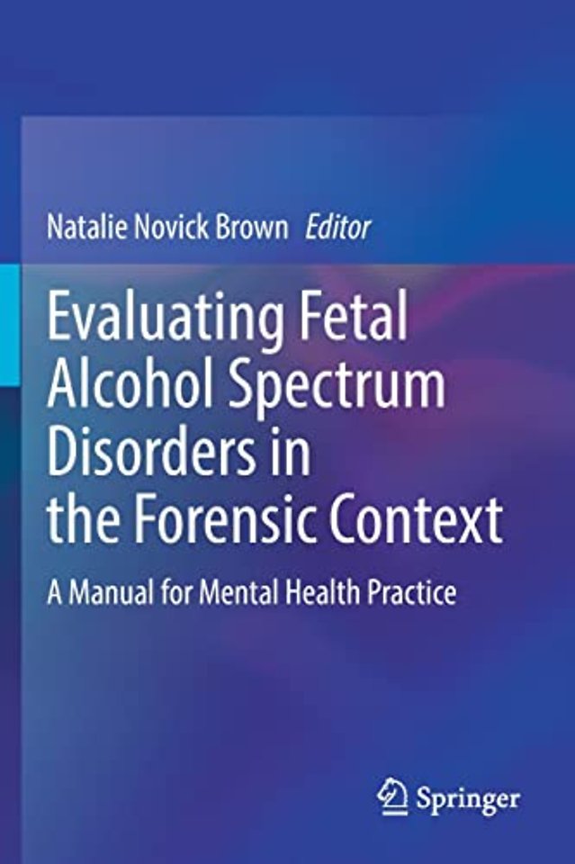 Evaluating Fetal Alcohol Spectrum Disorders in the Forensic Context