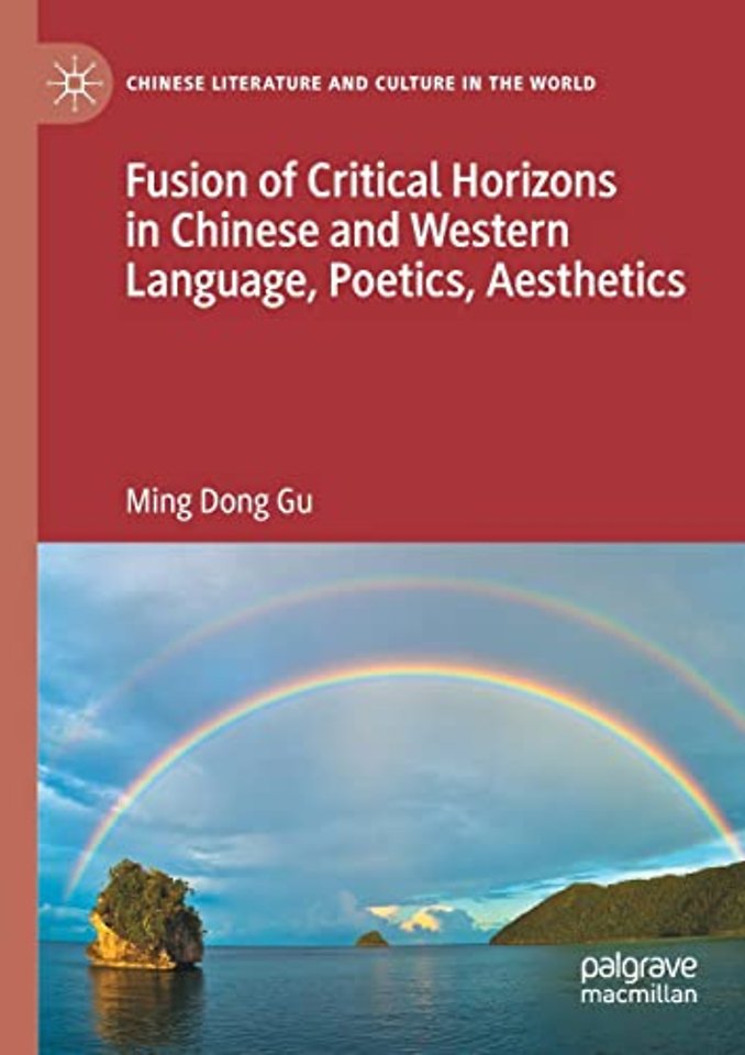 Fusion of Critical Horizons in Chinese and Western Language, Poetics, Aesthetics
