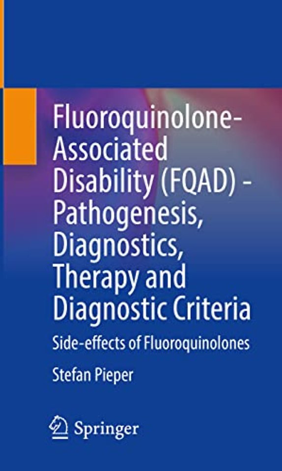 Fluoroquinolone-Associated Disability (FQAD) - Pathogenesis, Diagnostics, Therapy and Diagnostic Criteria