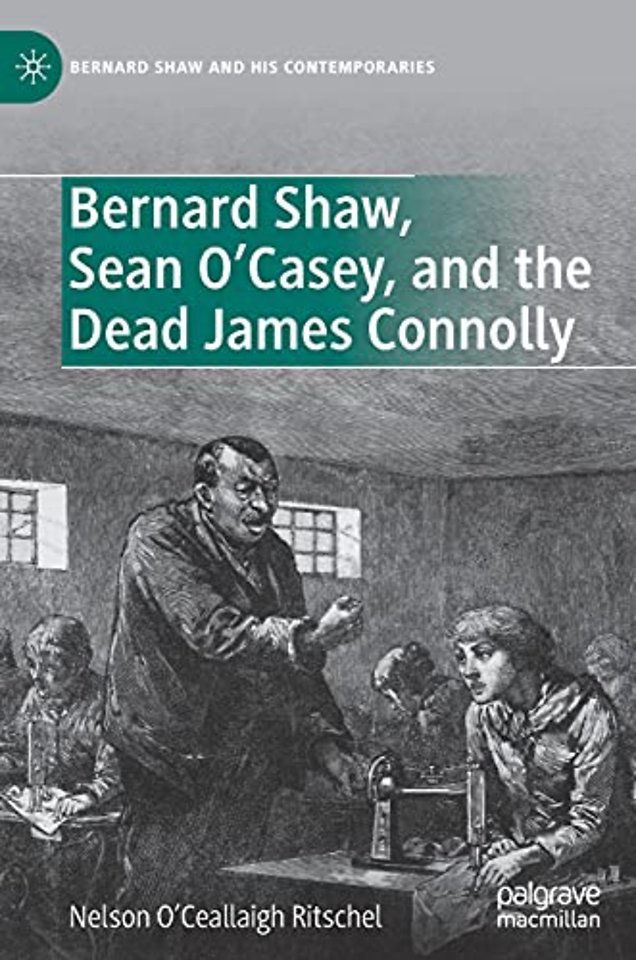 Bernard Shaw, Sean O’Casey, and the Dead James Connolly