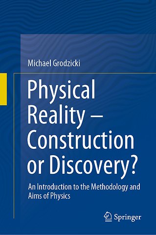 Physical Reality – Construction or Discovery?