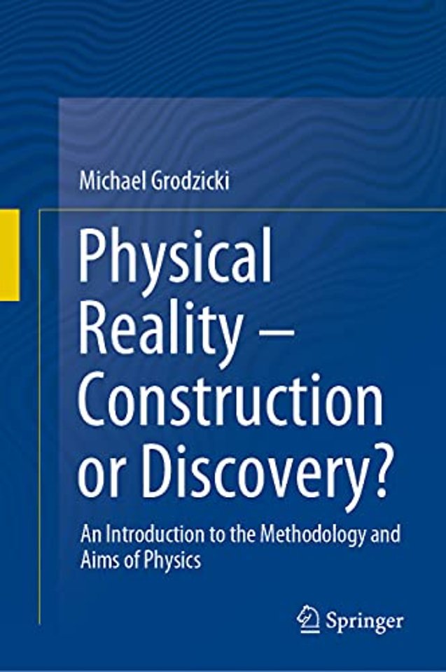 Physical Reality – Construction or Discovery?