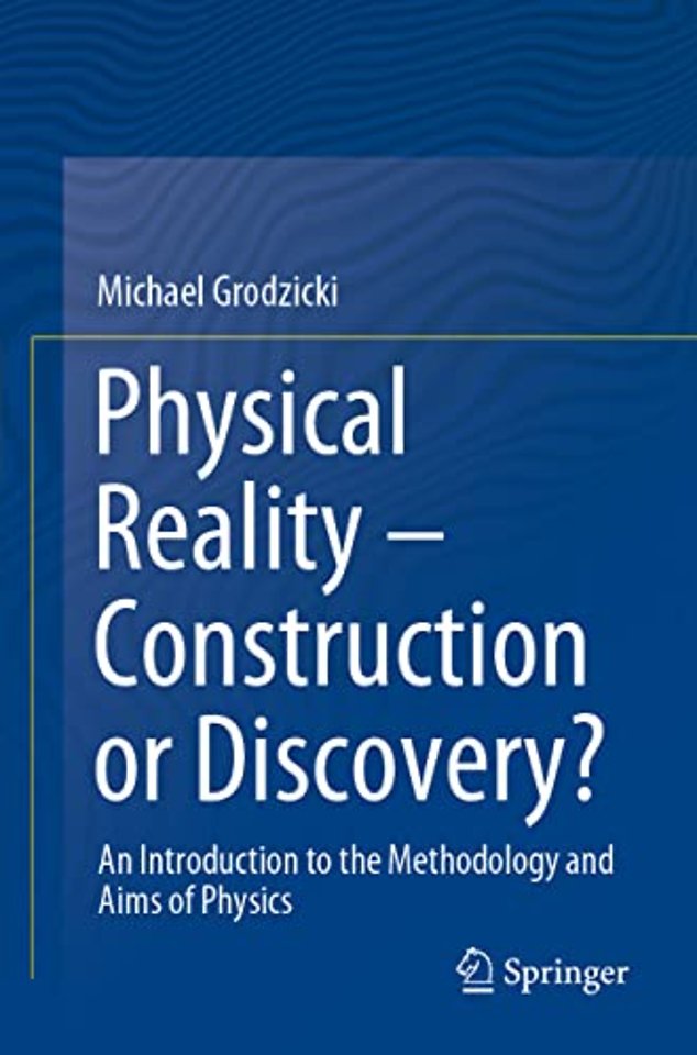 Physical Reality – Construction or Discovery?