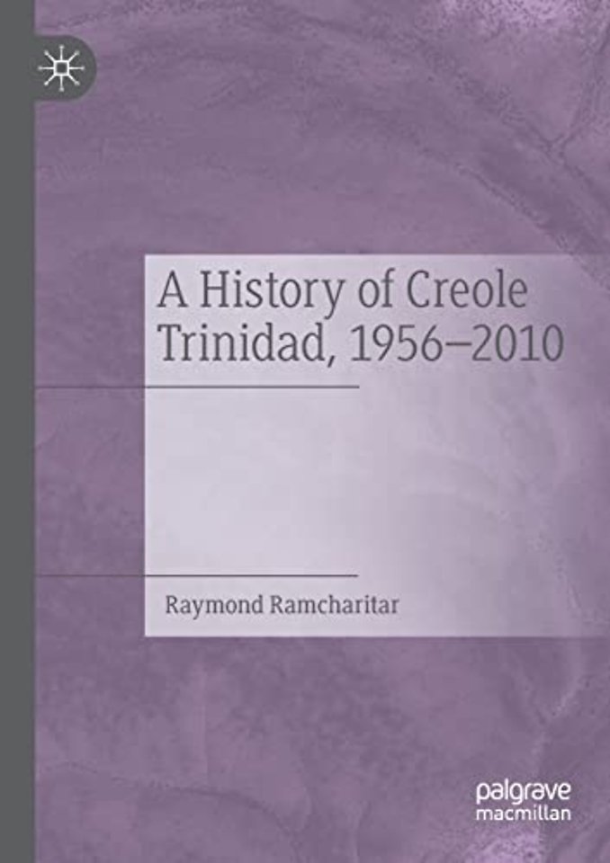 A History of Creole Trinidad, 1956-2010